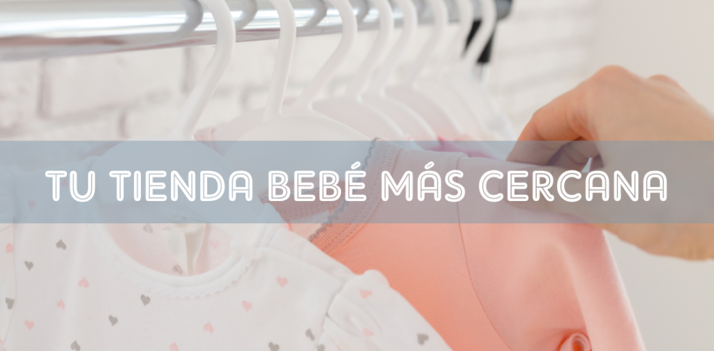 TU TIENDA BEBE MAS CERCANA